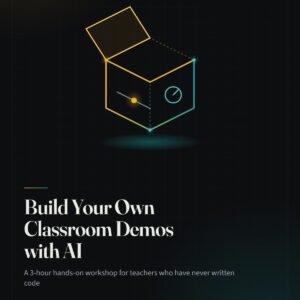 Build Your Own Classroom Demos with AI — virtual workshop seat